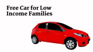 Free Car for Low Income Families