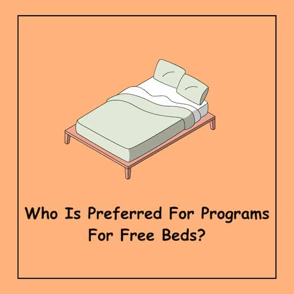 Who Is Preferred For Programs For Free Beds