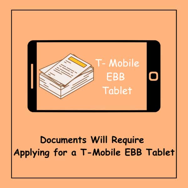 Documents Will Require Applying for a T-Mobile EBB Tablet