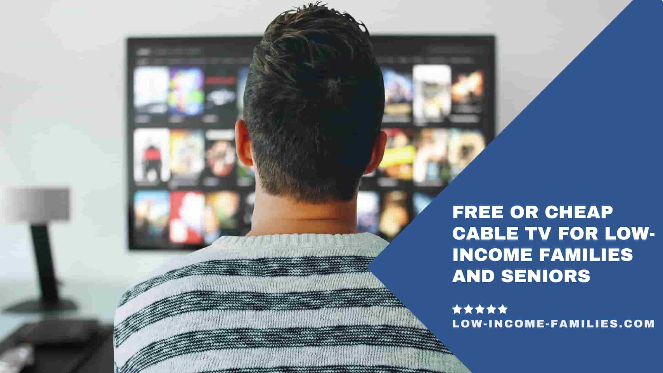 Free or Cheap Cable TV for Low-Income Families and Seniors