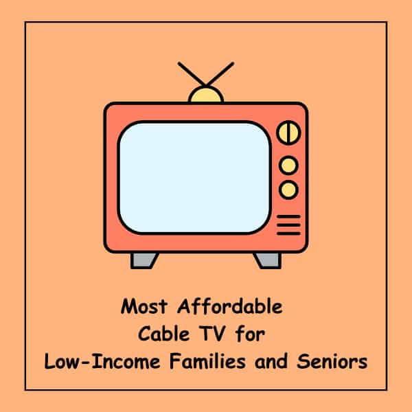 Most Affordable Cable TV for Low-Income Families and Seniors