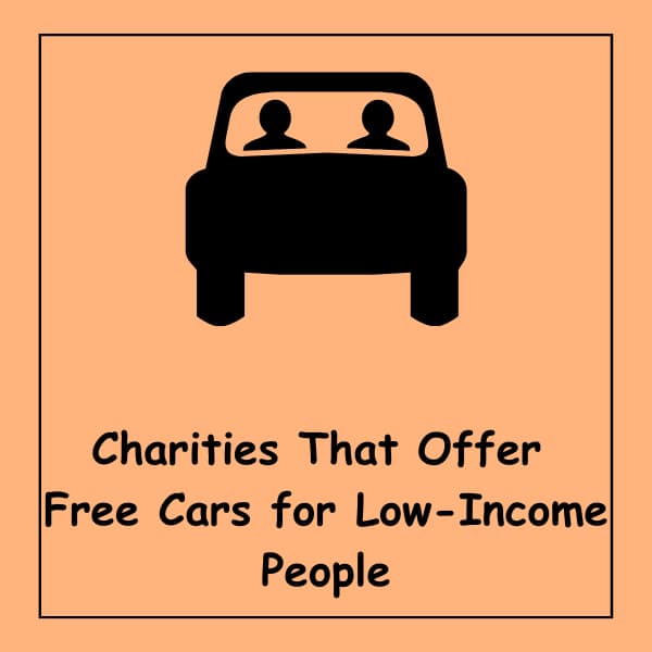 Charities That Offer Free Cars for Low-Income People