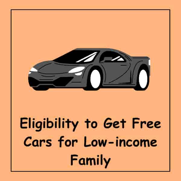Eligibility to Get Free Cars for Low-income Family