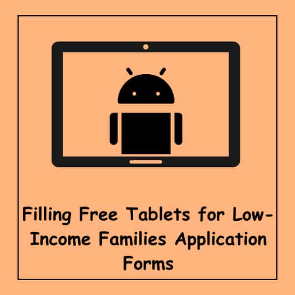 Filling Free Tablets for Low-Income Families Application Forms