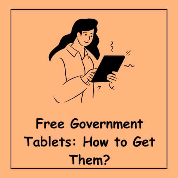 Free Government Tablets: How to Get Them?