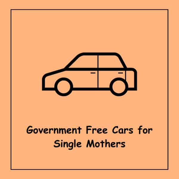 Government Free Cars for Single Mothers