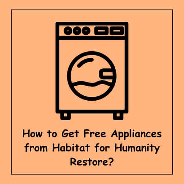 How to Get Free Appliances from Habitat for Humanity Restore?