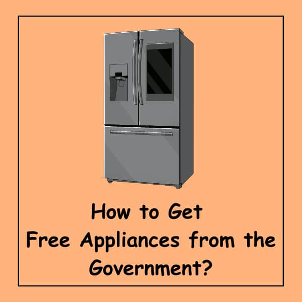 How to Get Free Appliances from the Government?