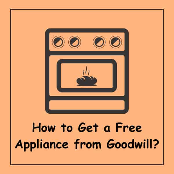 How to Get a Free Appliance from Goodwill?