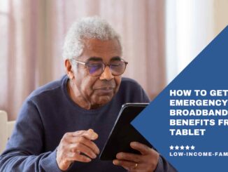 How to Get an Emergency Broadband Benefits Free Tablet