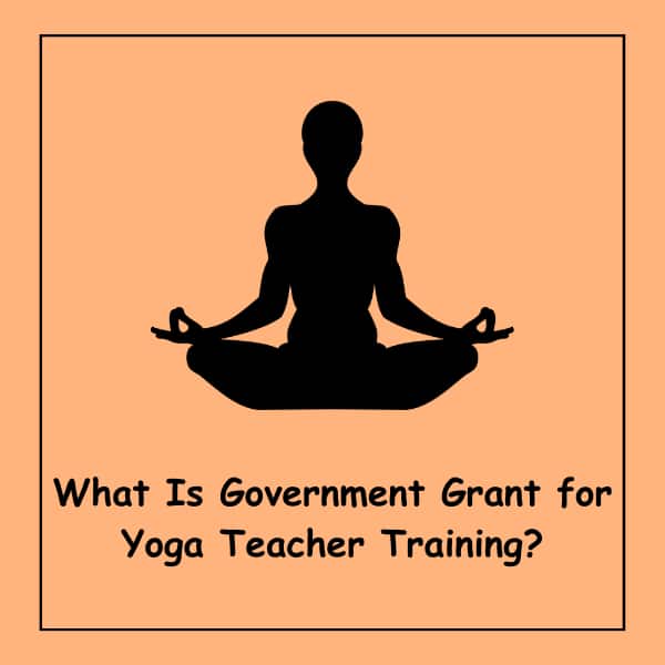 What Is Government Grant for Yoga Teacher Training?