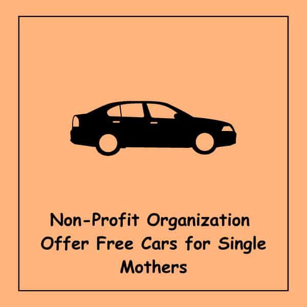Non-Profit Organization Offer Free Cars for Single Mothers