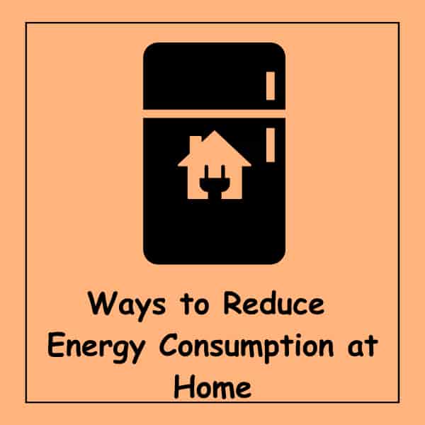 Ways to Reduce Energy Consumption at Home