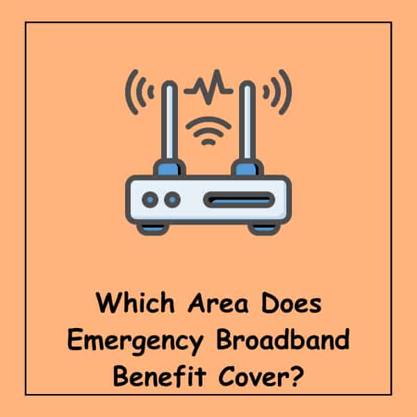Which Area Does Emergency Broadband Benefit Cover?
