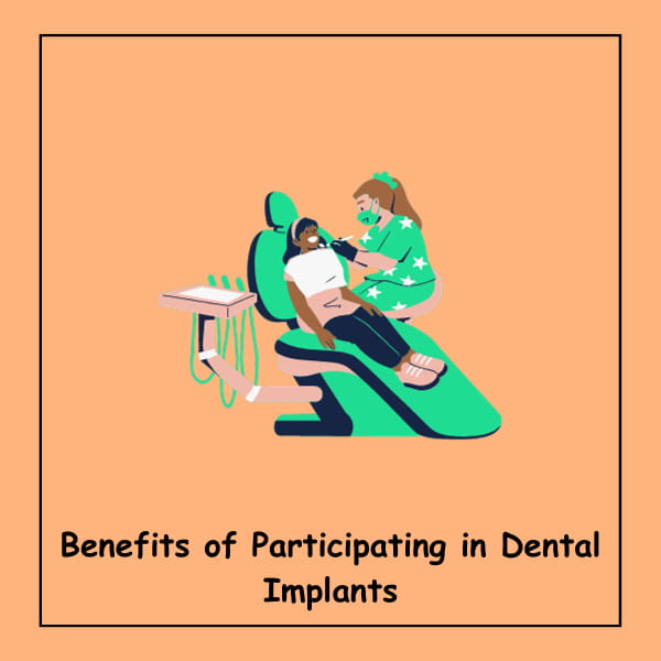 Benefits of Participating in Dental Implants