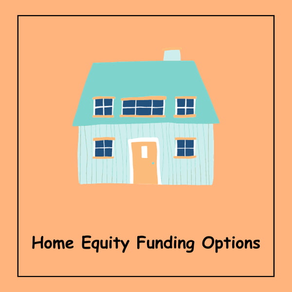 Home Equity Funding Options
