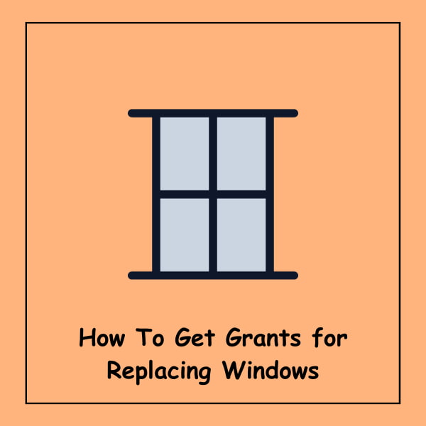 How To Get Grants for Replacing Windows
