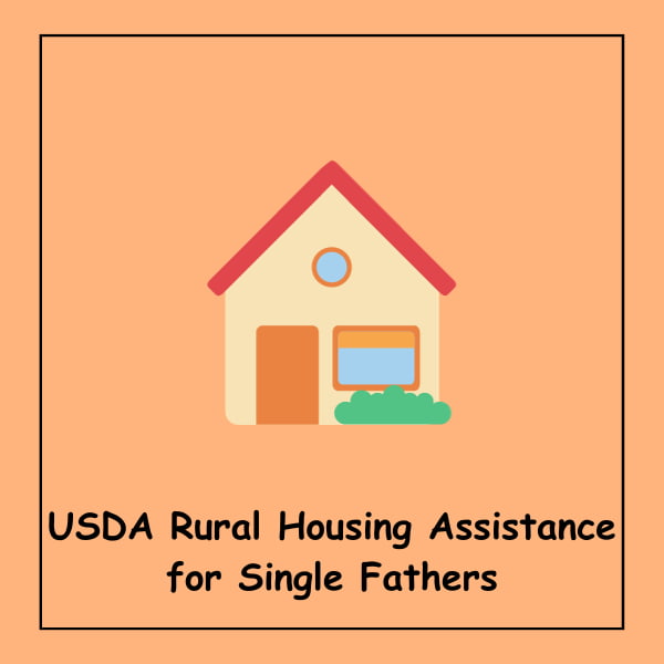 USDA Rural Housing Assistance for Single Fathers