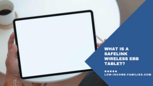 What Is a Safelink Wireless EBB Tablet