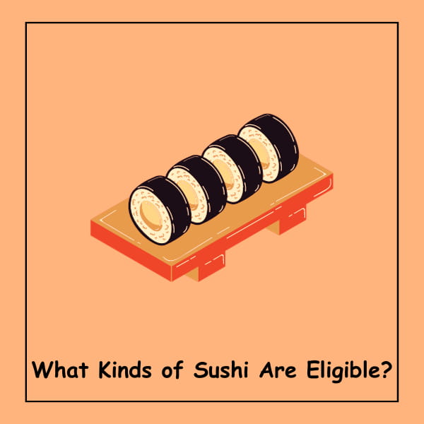 What Kinds of Sushi Are Eligible?