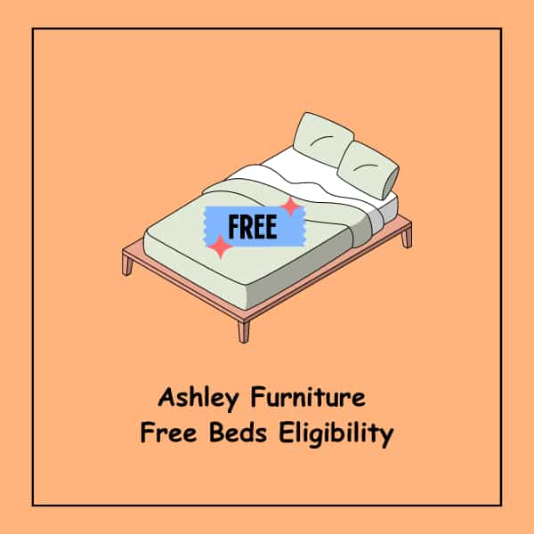 Ashley Furniture 
Free Beds Eligibility