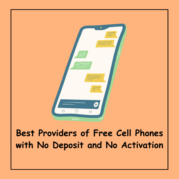 Best Providers of Free Cell Phones with No Deposit and No Activation