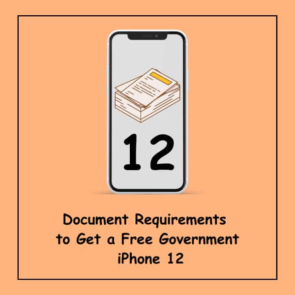 Document Requirements 
to Get a Free Government
 iPhone 12