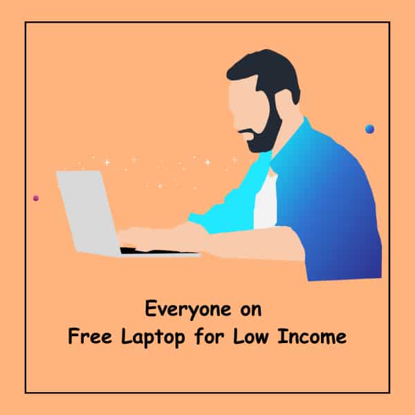 Everyone on Free Laptop for Low Income