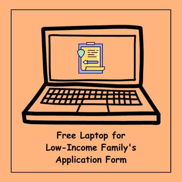 Free Laptop for Low-Income Family's Application Form