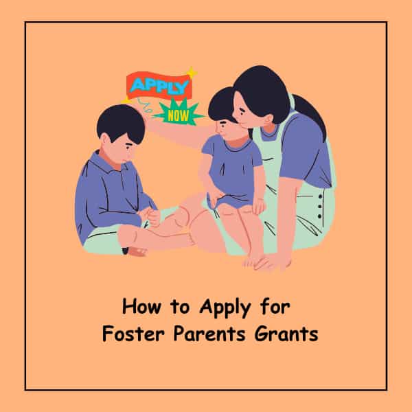 How to Apply for Foster Parents Grants