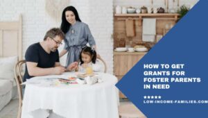 How to Get Grants for Foster Parents in Need
