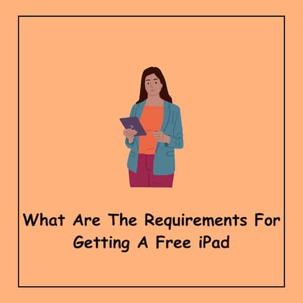 What Are The Requirements For Getting A Free iPad