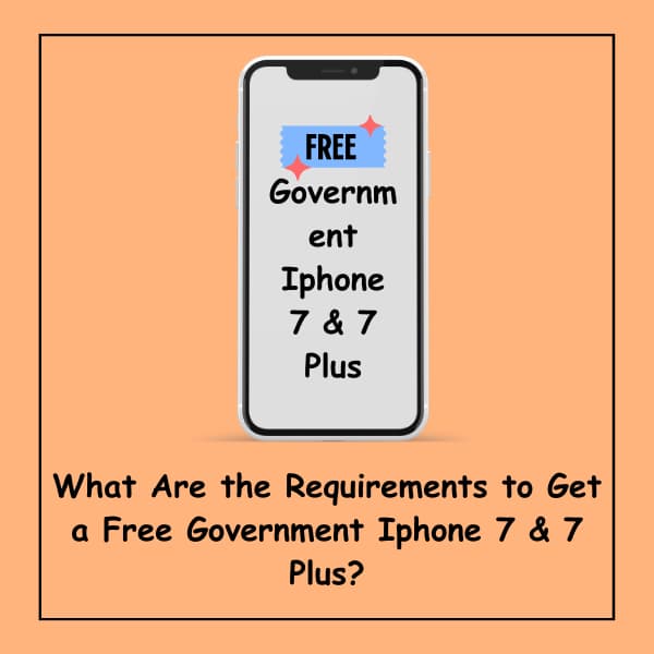 What Are the Requirements to Get a Free Government Iphone 7 & 7 Plus