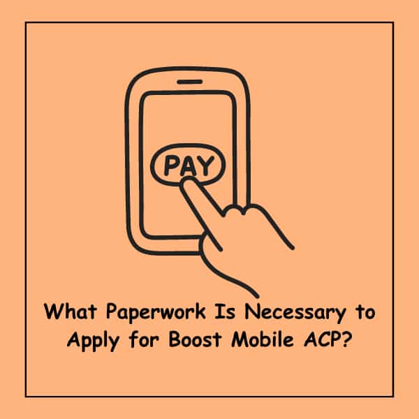 What Paperwork Is Necessary to Apply for Boost Mobile ACP?