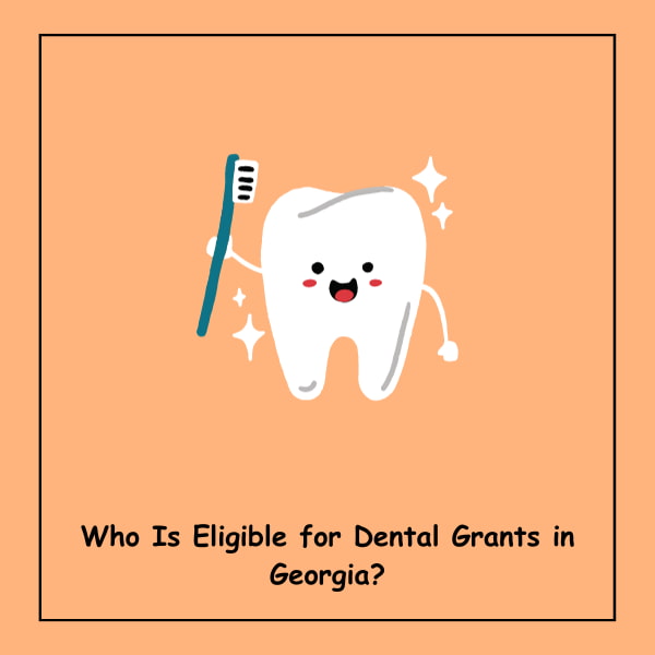 Who Is Eligible for Dental Grants in Georgia?