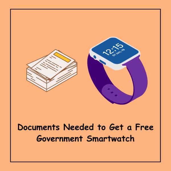 Documents Needed to Get a Free Government Smartwatch