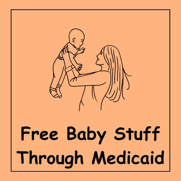Free Baby Stuff Through Medicaid