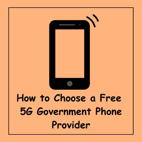 How to Choose a Free 5G Government Phone Provider