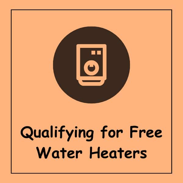 Qualifying for Free Water Heaters