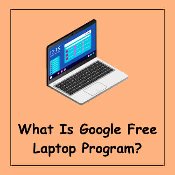 What Is Google Free Laptop Program?