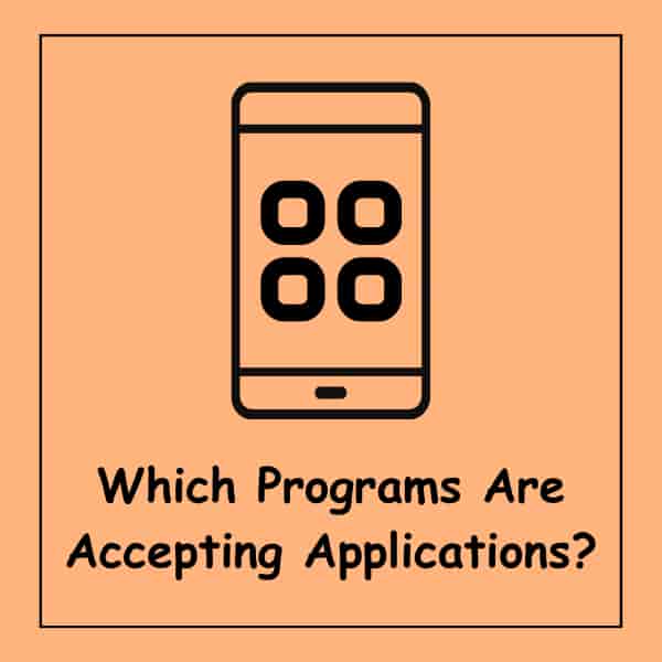 Which Programs Are Accepting Applications?