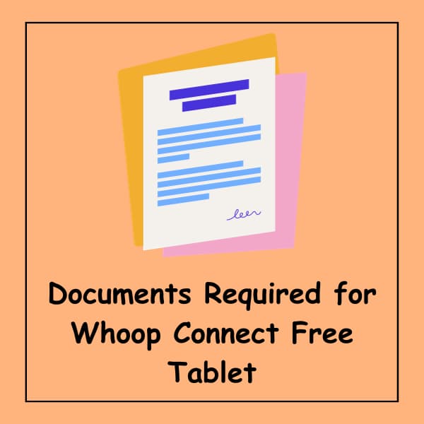 Documents Required for Whoop Connect Free Tablet