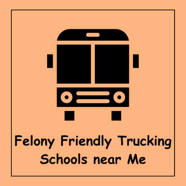 Felony Friendly Trucking Schools near Me