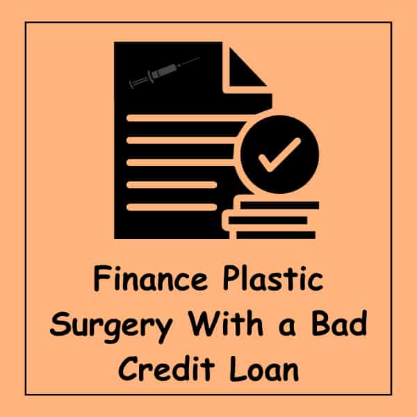 Finance Plastic Surgery With a Bad Credit Loan