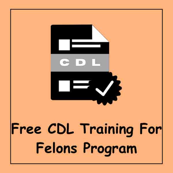 Free CDL Training For Felons Program
