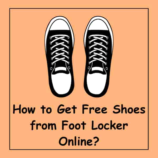 How to Get Free Shoes from Foot Locker Online?