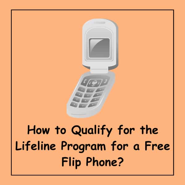 How to Qualify for the Lifeline Program for a Free Flip Phone?