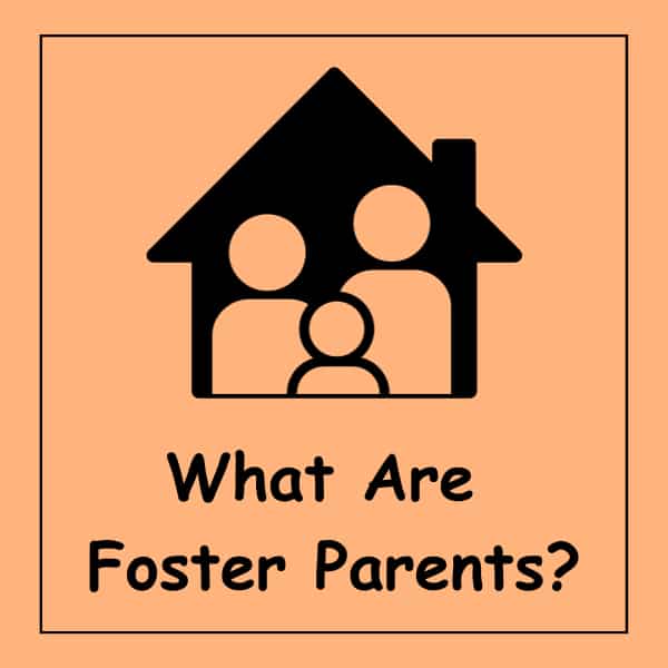 What Are Foster Parents?