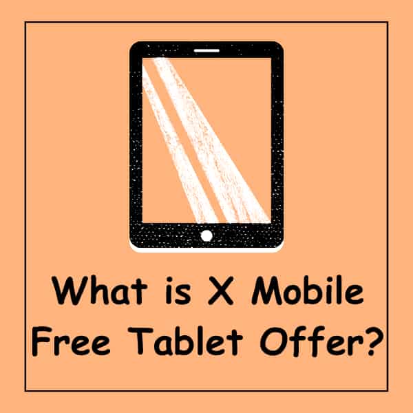 What is X Mobile Free Tablet Offer?