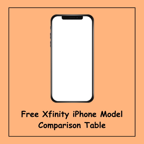 Free Xfinity iPhone Model Comparison Table